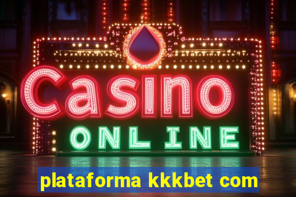 plataforma kkkbet com